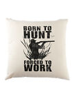 Born To Hunt Cushion Pillow Hunter Deer Bear Hunting Sport Rack Rifle Gun Hunt