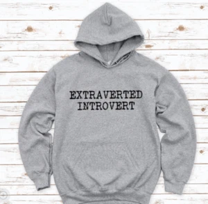 Extraverted Introvert, Gray Unisex Hoodie Sweatshirt - Picture 1 of 2