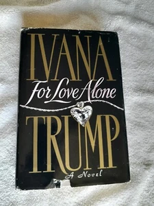 IVANA TRUMP - FOR LOVE ALONE - HARDBACK + DUST JACKET - 1ST ED. - 1992 - Imagen 1 de 5