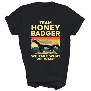 Funny Honey Badger Lover We Take What We Want Unisex Shirt Gift - Picture 1 of 5