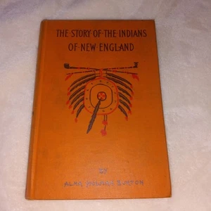 The Story Of The Indians Of New England Alma Holman Burton 1896 6th Edition - Picture 1 of 14