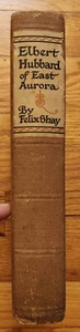 Elbert Hubbard of East Aurora by Felix Shay 1926 1st Edition HC Book - Picture 1 of 5