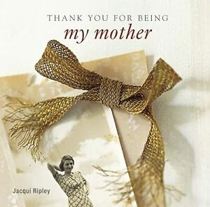 Thank You for Being My Mother, Ripley, Jacqui, Used; Good Book