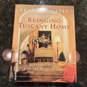 Bringing Tuscany Home : Sensuous Style from the Heart Italy Frances Mayes - Picture 1 of 7