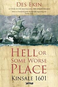 Hell or Some Worse Place: Kinsale 1601, Ekin, Des