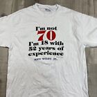 VTG 1999 I&#39;m Not 70 I&#39;m 18 with 52 Years Experience Birthday KEY WEST FL Shirt L
