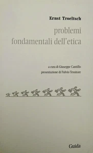 ERNST TROELTSCH PROBLEMI FONDAMENTALI DELL'ETICA ALFREDO GUIDA 2007 - Picture 1 of 1