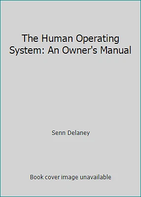 The Human Operating System: An Owner's Manual by Senn Delaney - Image 1 of 1