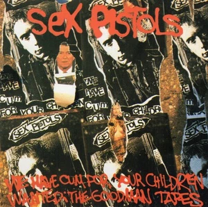 Sex Pistols - We've Cum For Your Children (Wanted: The Goodman Tapes) (CD, Comp) - Imagen 1 de 5