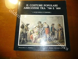 IL COSTUME POPOLARE ABRUZZESE TRA '700 E '800 (ACQUARELLI E TEMPERE) - Imagen 1 de 6