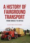 A History of Fairground Transport: From Horses to Artics by Nick Corble Allan Fo