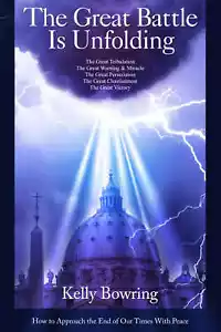 THE GREAT BATTLE IS UNFOLDING.THE 2ND COMING IN OUR LIFETIME ? BY KELLY BOWRING. - Picture 1 of 2