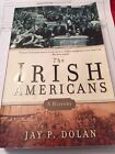 The Irish Americans: A History by Dolan, Professor Jay P PB 2010 Bloomsbury Pub