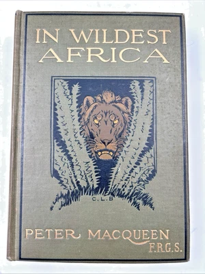 In Wildest Africa Peter MacQueen 1910 Martin Provenance Travel Map HC - Image 1 of 4