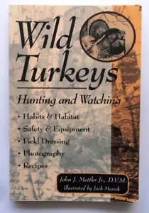 (594) Wild Turkeys: Hunting and Watching by John J. Mettler DVM PB 1998 - Picture 1 of 7