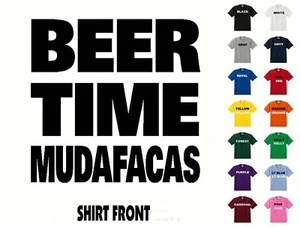 Beer Time Mudafacas T-Shirt #470 - kostenloser Versand - Bild 1 von 2