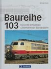 Dostal: Baureihe 103, die erste Schnellfahr-Lokomotive d DB Lok/Handbuch/Technik