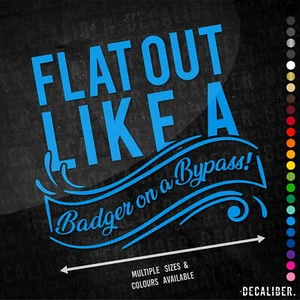 Flat out like a Badger on a Bypass Sticker Tall - Many Colours Sizes Funny Agri - Picture 1 of 27