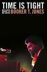 BOOKER T. JONES - TIME IS TIGHT - MY LIFE NOTE BY NOTE  (NEW PAPERBACK BOOK)