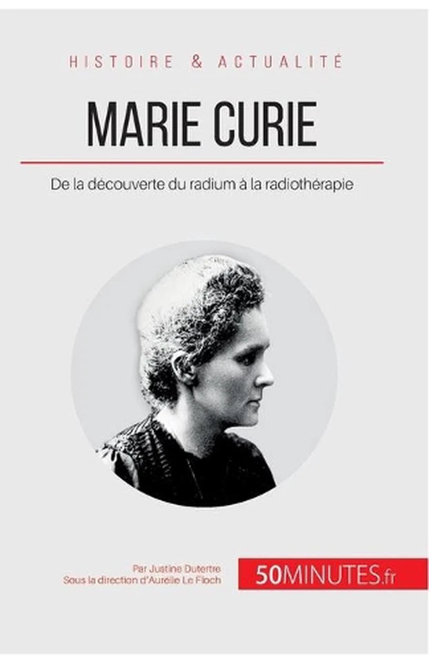 Marie Curie: De la d?couverte du radium ? la radioth?rapie by 50minutes (French) - Image 1 of 1