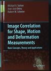 Image Correlation For Shape, Motion And Deformation Measurements: Basic Concepts