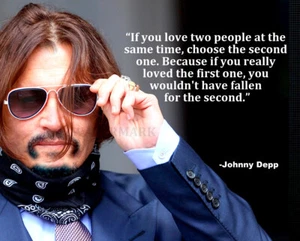 JOHNNY DEPP MOTIVATION IF YOU LOVE TWO PEOPLE AT THE SAME QUOTE PHOTO ALL SIZES - Picture 1 of 1