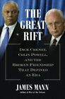 The Great Rift: Dick Cheney, Colin Powell, and the Broken Friendship That: New