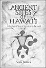 Ancient Sites Of Hawai'i : Archaeological Places Of By Van James Mint Condition