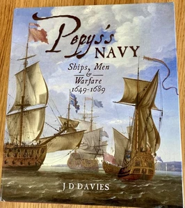 Pepys's Navy: Ships, Men & Warfare 1649-89. J. D. Davies. Illustrated Hardcover - Foto 1 di 24