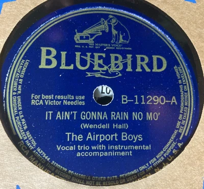 BLUEBIRD Record 78 rpm 11290 AIRPORT BOYS It Ain't Gonna Rain No Mo / You Belong - Image 1 of 2