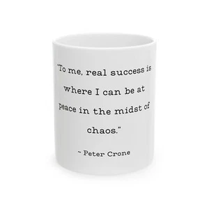 Peter Crone Quote Mug Real Success Among Chaos White Ceramic Coffee Cup 11z Gift - Picture 1 of 6