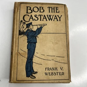 Frank V Webster / BOB The CASTAWAY Webster Series No 3 1909 Antique Hardcover - Picture 1 of 12