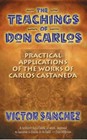 The Teachings of Don Carlos: Practical Applications of the Works of Carlos Casta
