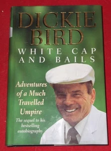 ♥ WHITE CAP AND BAILS - DICKIE BIRD - H/C D/J 1st Ed. ♥ - Bild 1 von 1