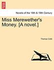 Miss Merewether's Money. [A novel.]. Cobb 9781240864218 Fast Free Shipping<|