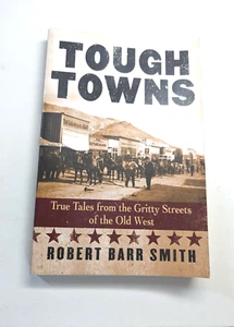 Tough Towns: True Tales from the Gritty Streets of the Old West T-19 - Picture 1 of 2