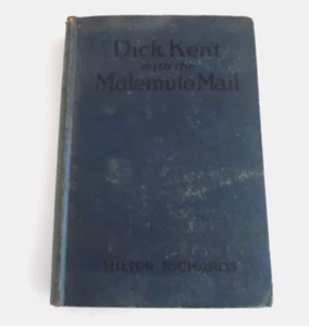 Antique Book Dick Kent With The Malemute Mail by Milton Richards, HC 1927 - Picture 1 of 11