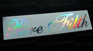 Pure Filth Silver Hologram Neo Chrome Car Funny Novelty Bumper Stickers Decals - Picture 1 of 3