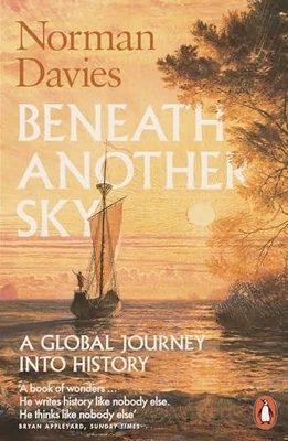 Beneath Another Sky: A Global Journey into History by Davies, Norman Book The - Image 1 of 2