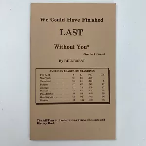 We Could Have Finished Last Without You Bill Borst Book St Louis Browns Baseball - Picture 1 of 3