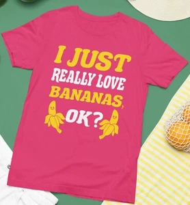 I Just Really Love Banana Ok? T-shirt Fruits Lover Vegan Food Funny Gifts - Picture 1 of 20