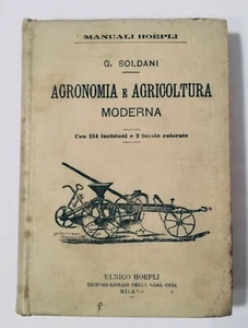 Raro Manuale Hoepli - Agronomia e Agricocoltura Moderna - G. Soldani 1898  - Foto 1 di 6
