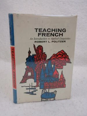 Robert Politzer TEACHING FRENCH An Introduction to Applied Linguistics 1965 - Image 1 of 4