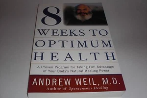 8 Weeks To Optimum Health by Andrew Weil, M.D. - Picture 1 of 6