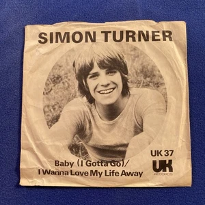 Simon Turner - Baby (I Gotta Go) / I Wanna Love My Life Away 7" Vinyl Single - Bild 1 von 4