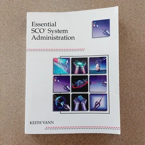 Essential SCO System Administration Keith Vann For Unix & Open Desktop Servers - Picture 1 of 10