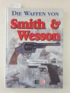Die Waffen von Smith & Wesson. Boorman, Dean K. und Bernd Rolff: - Bild 1 von 1