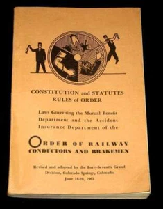 ORDER OF RAILWAY CONDUCTORS & BRAKEMEN 1962 RAILROAD CONSTITUTION, STATUTES BOOK - Picture 1 of 1