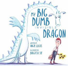 My Big, Dumb, Invisible Dragon By Lucas, Angie