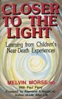 Closer To The Light Learning From Childrens Near Death Exper 